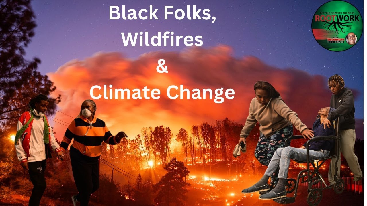 Black Folks, Wildfires in Cali and Climate Change