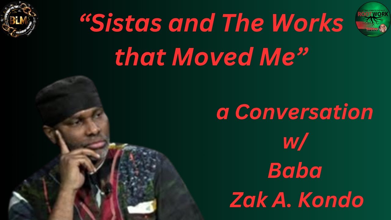 “Sistas and the Works That Moved Me” – a Conversation with Baba Zak Kondo 📱
